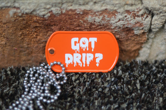 Got Drip? Dog Tag