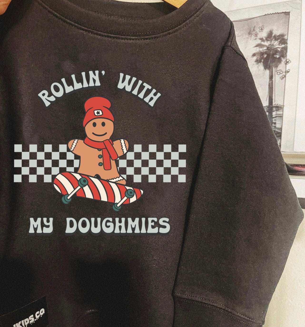 Rollin with my doughmies sweatshirt