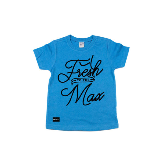 Fresh To The Max Tee
