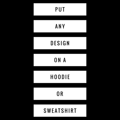 Put Any LJkids Design On A Hoodie/Sweatshirt