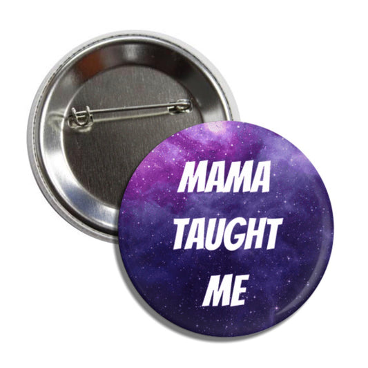 Mama taught me button